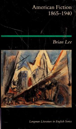 [Longman Literature in English Series 01] • American Fiction, 1865-1940